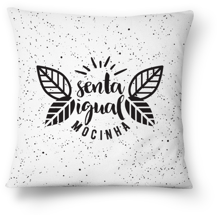 Almofada Senta Igual Mocinha De Mememe Mimimina - Cushion (800x800), Png Download