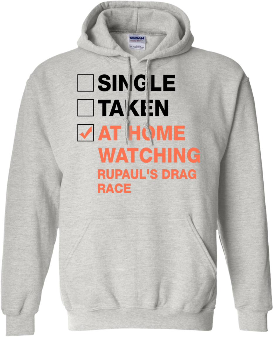 Single Taken At Home Watching Rupaul's Drag Race T-shirt, - Should I Stay Or Should Eggo Hoodie (1155x1155), Png Download