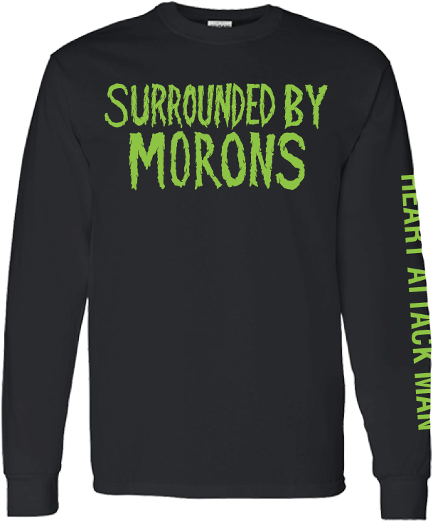 Surrounded By Morons Long Sleeve Tee - Long-sleeved T-shirt (800x800), Png Download