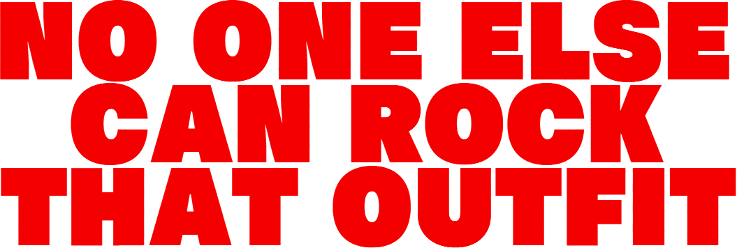 No One Else Can Rock That Outfit - Graphic Design (1055x356), Png Download