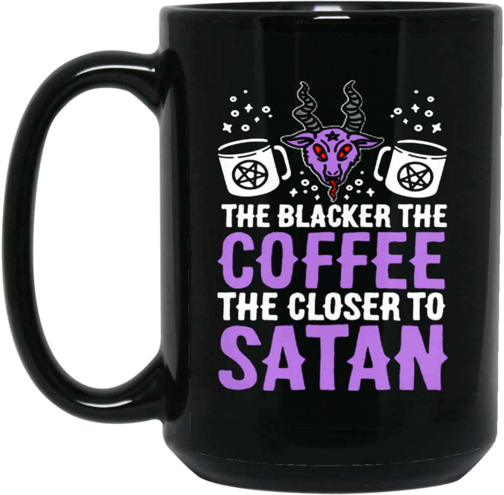 Coffee Mug Blacker The Coffee, Closer To Satan Coffee - Mug (1024x1024), Png Download