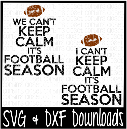Free Can't Keep Calm It's Football Season Cutting File - Poster (800x532), Png Download