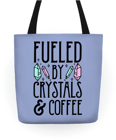 Fueled By Crystals And Coffeee Tote - Crystal (484x484), Png Download