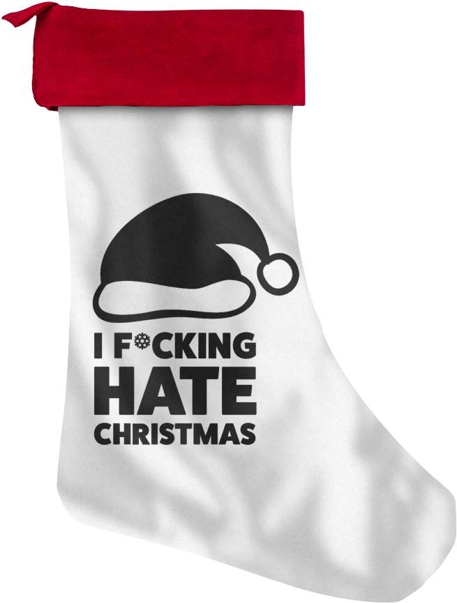 I F*cking Hate Christmas Stocking - Christmas Stocking (1024x1024), Png Download