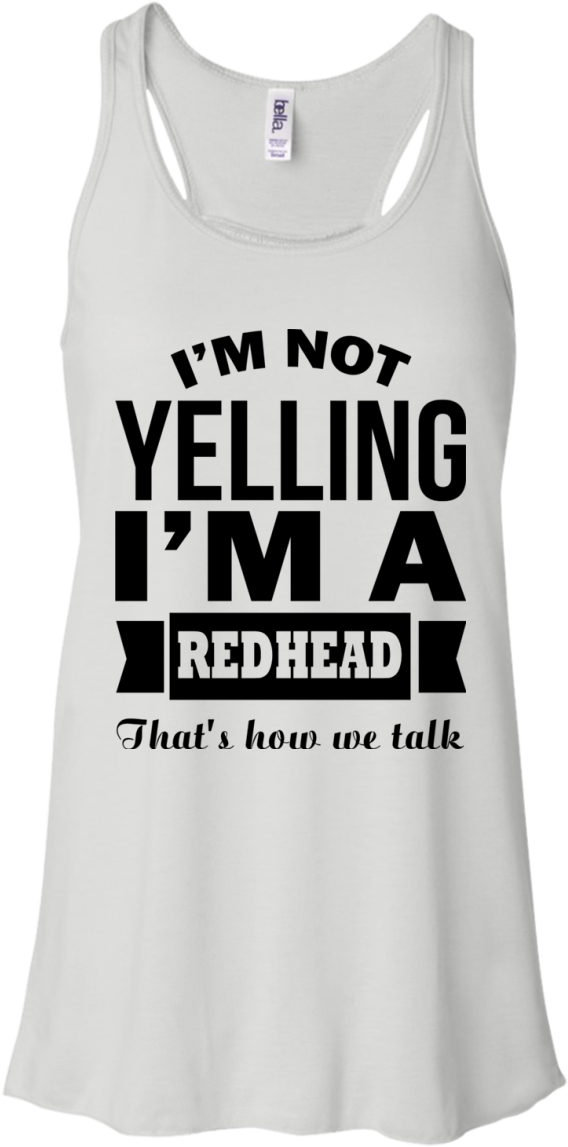 I'm Not Yelling I'm A Redhead That's How We Talk - Shirt (1155x1155), Png Download