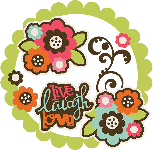 Live Laugh Love Svg Collection Flower Svg Files For - Scrapbooking Crop Clipart (648x636), Png Download