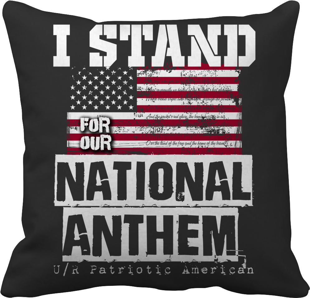 I Stand For The National Anthem - Cushion (1146x1146), Png Download