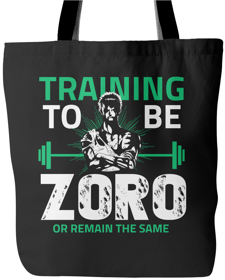One Piece Training To Be Zoro Or Remain The Same Tote - Training To Be Zoro Or Remain The Same (1024x1024), Png Download