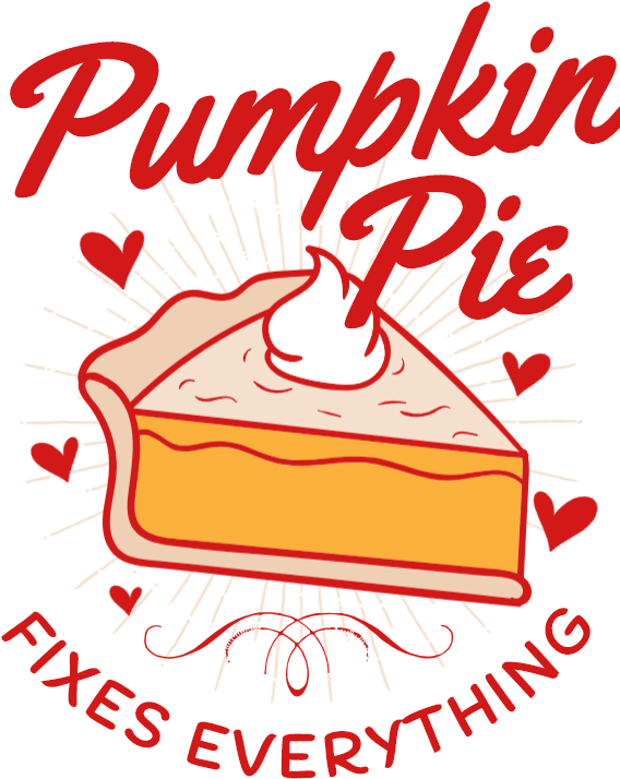 Pumpkin Pie Fixes Everything - Importfest (600x766), Png Download