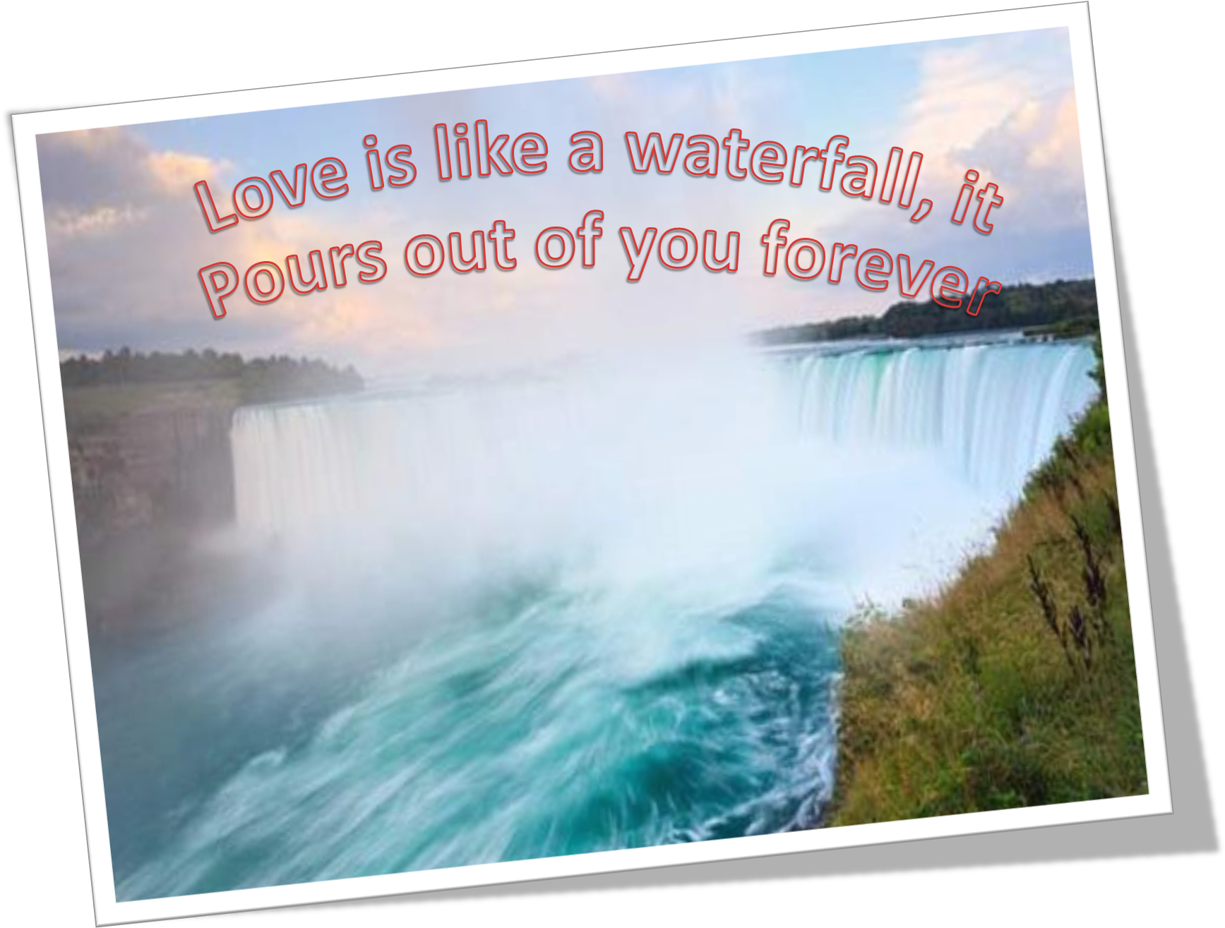 Love Is Like A Waterfall, It Pours Out Of You Forever - Picture Frame (1746x1410), Png Download