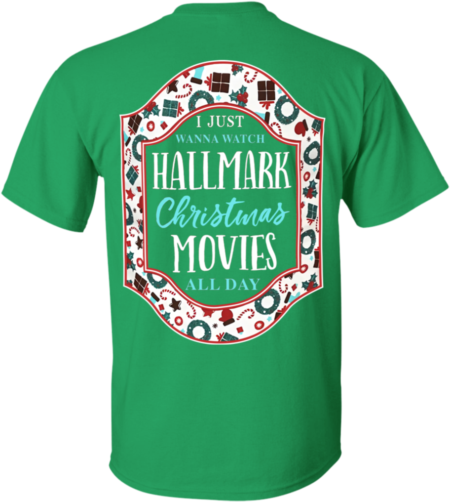 I Just Wanna Watch Hallmark Christmas Movies All Day - Hallmark Movie Christmas Shirt (1024x1024), Png Download