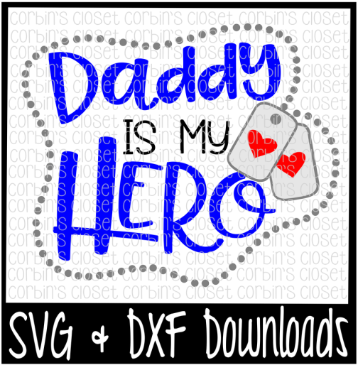 Free Soldier Svg * Daddy Is My Hero Cut File Crafter - Poster (800x532), Png Download