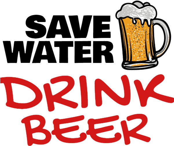Save Water, Drink Beer - Save Water Drink Beer Png (600x544), Png Download