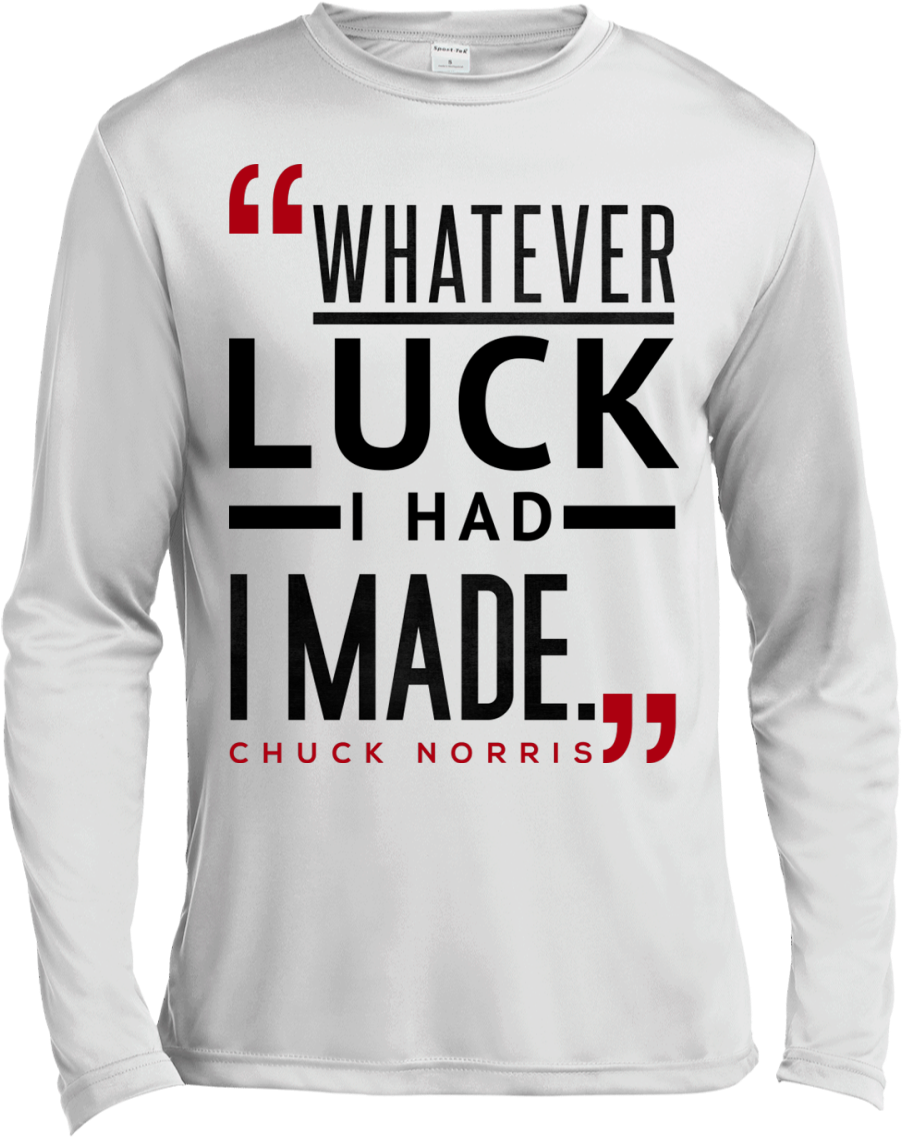 "luck" Chuck Norris Quote Long Sleeve Moisture Wicking - Long-sleeved T-shirt (1155x1155), Png Download