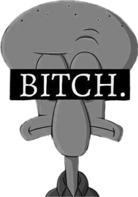 Largest Collection Of Free To Edit Squidward Dabs 4 - Squidward Bitch (480x685), Png Download