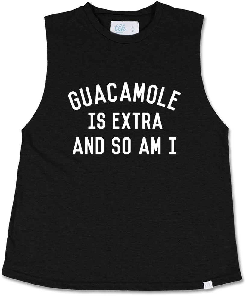 Guacamole Is Extra And So Am I Muscle Tee - Kais Mora (910x1024), Png Download