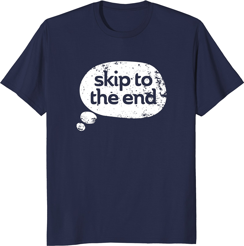 Skip To The End T-shirt - Active Shirt (1000x1009), Png Download