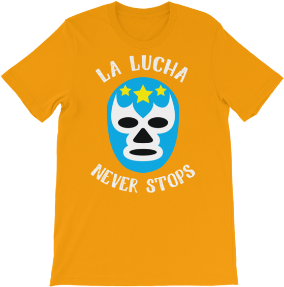 La Lucha Never Stops - Shirt (600x600), Png Download
