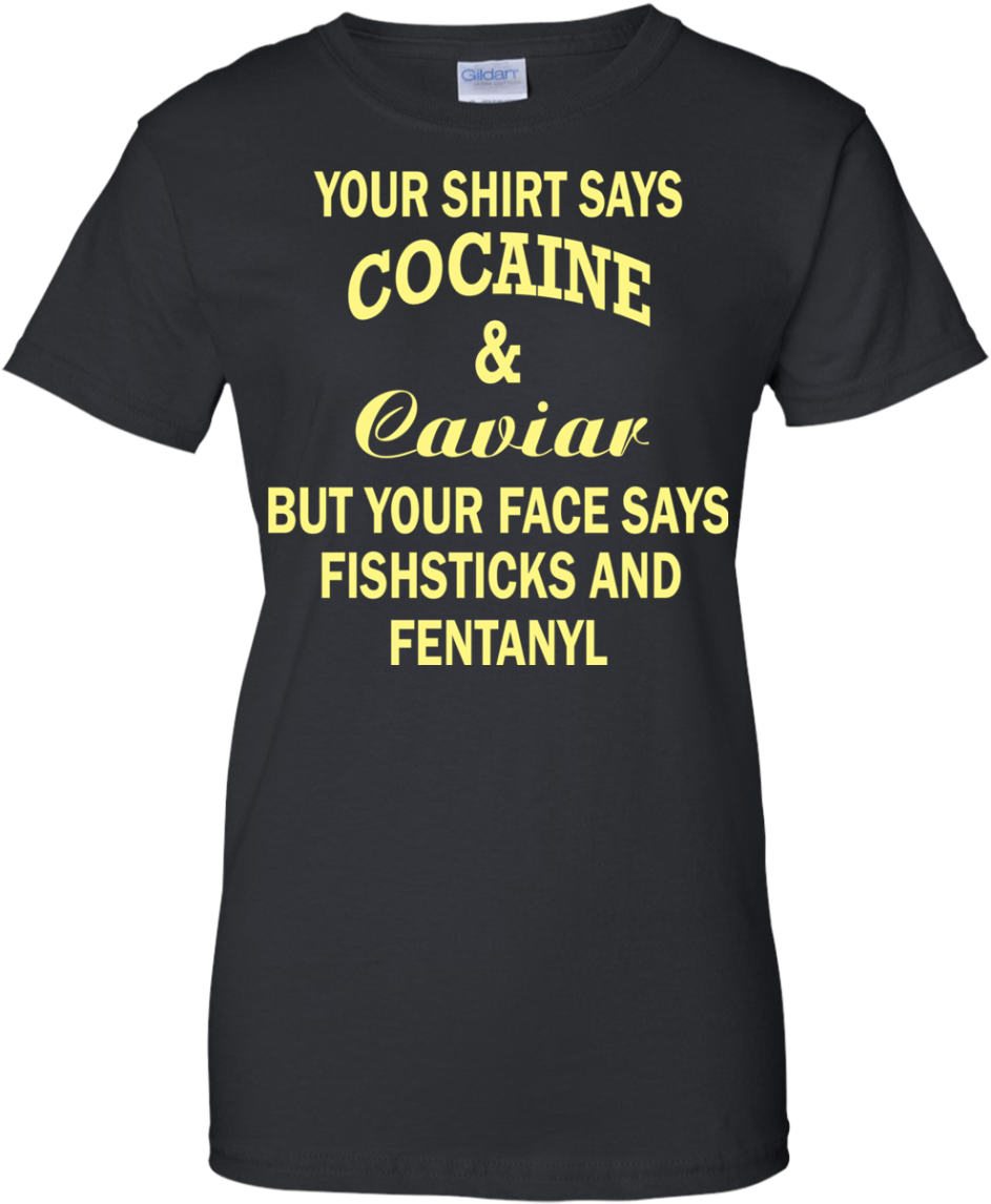 Your Shirt Says Cocaine And Caviar Shirt, Hoodie - Graduation T Shirts For Parents (1155x1155), Png Download