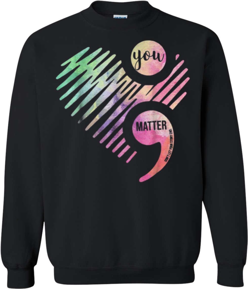 You Matter Donäó»t Let Your Story End Semicolon Sweatshirt - Lesbian Couple Christmas Gift Ideas (1155x1155), Png Download