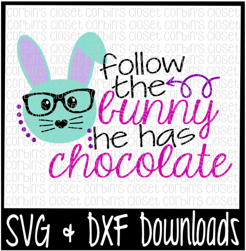 Free Easter Svg * Follow The Bunny He Has Chocolate - Sorry Boys Daddy Is My Valentine (800x532), Png Download