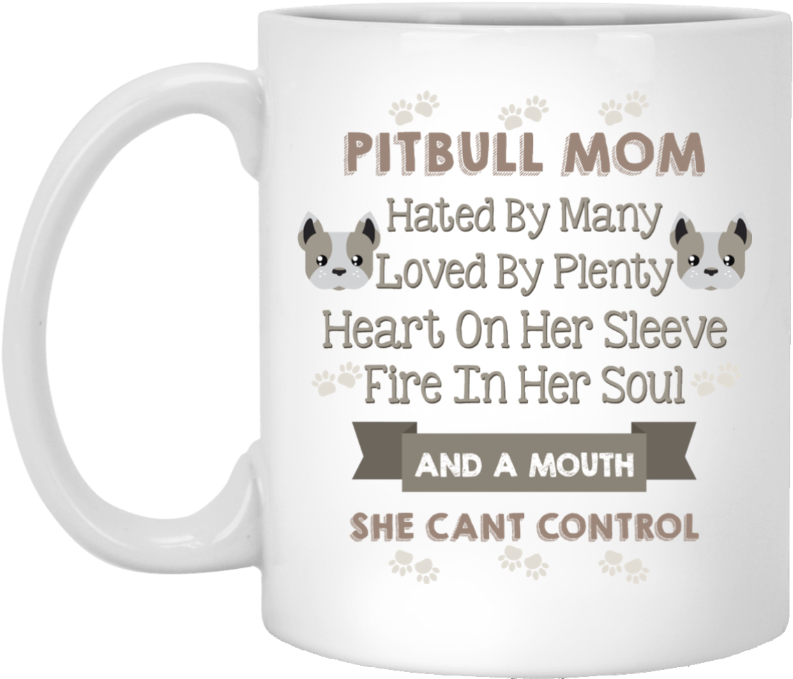 "pitbull Mom Hated By Many Loved By Plenty - Coffee Cup (1155x1155), Png Download