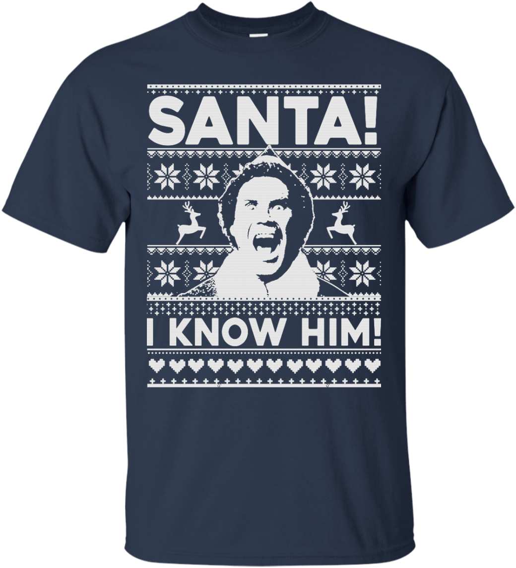Buddy Elf Sweatshirt Shirt - Ugly Christmas Sweater Santa I Know Him (1155x1155), Png Download