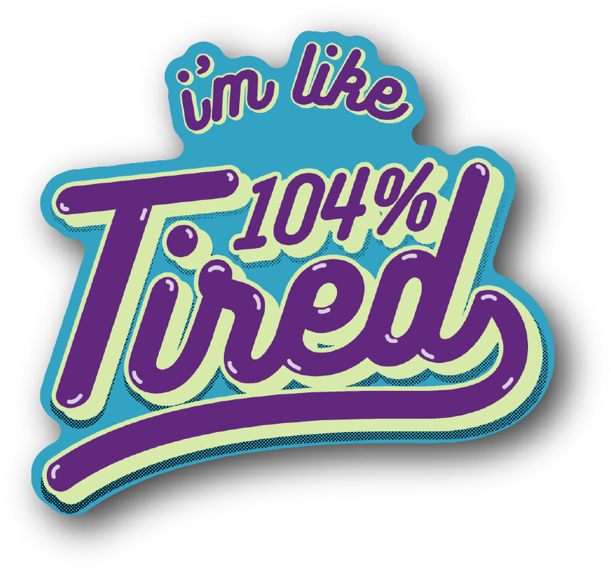 Sr Tired - Vinyl Stickers - Gloss Stickers - Graphic Design (1250x1250), Png Download