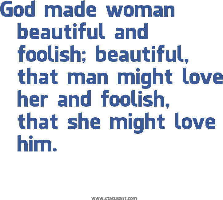 God Made Woman Beautiful And Foolish Beautiful That - Her Him God (776x792), Png Download