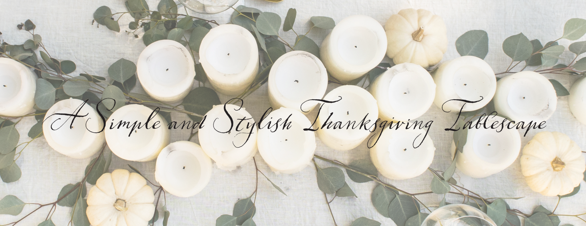 A Simple And Stylish Thanksgiving Tablescape - Thanksgiving (2047x790), Png Download
