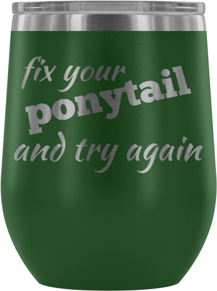 Fix Your Ponytail And Try Again 12 Oz Wine Tumbler - Muskaan Mehani (1024x1024), Png Download