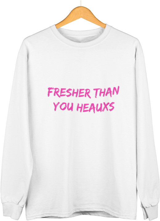 Fresher Than You Heaux White Shirt Pink Words Long (1000x750), Png Download